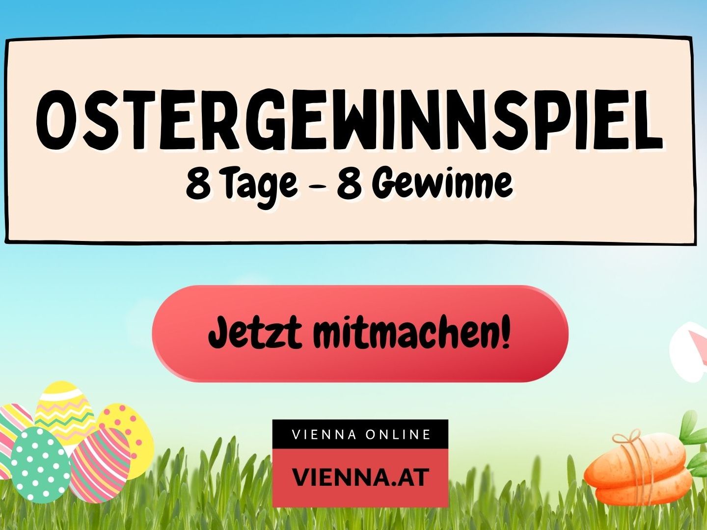 Beim VIENNA.at-Ostergewinnspiel täglich tolle Preise gewinnen. Beim VIENNA.at-Ostergewinnspiel täglich tolle Preise gewinnen.