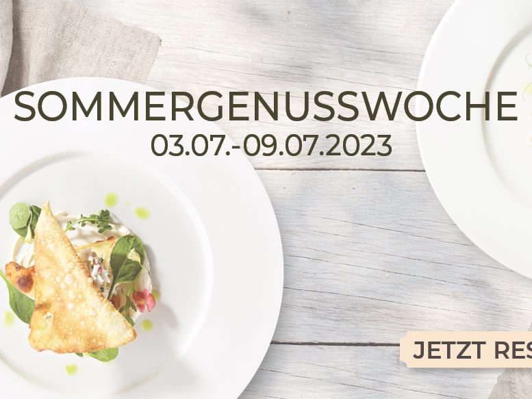 Reservierungen für die Sommergenusswoche sind ab sofort möglich. Reservierungen für die Sommergenusswoche sind ab sofort möglich.